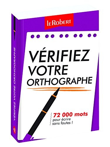 Mini-guide - Vérifiez votre orthographe - 72 000 mots pour écrire sans fautes !