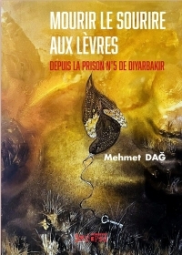 Mourir le sourire aux lèvres: Depuis la prison n° 5 de Diyarbakir
