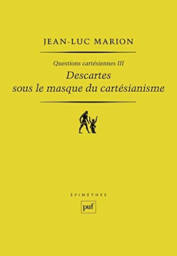 descartes sous le masque du cartesianisme