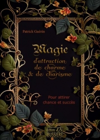 Magie d'attraction de charme & de charisme - Pour attirer chance et succès