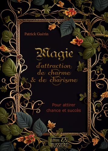 Magie d'attraction de charme & de charisme - Pour attirer chance et succès