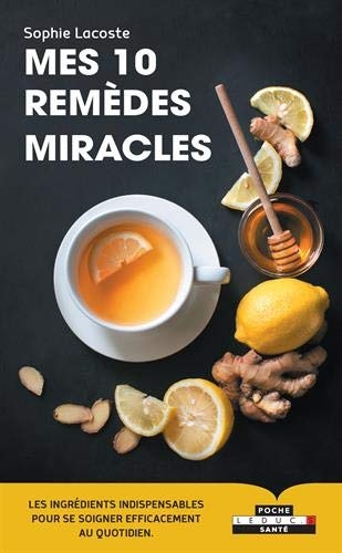 Mes 10 remèdes miracles