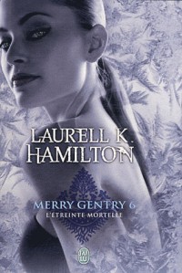 Merry Gentry, Tome 6 : L'étreinte mortelle