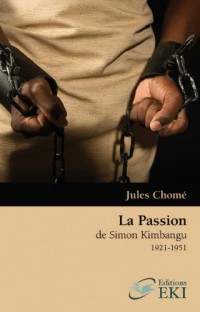 La Passion de Simon Kimbangu 1921-1951