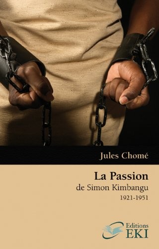 La Passion de Simon Kimbangu 1921-1951