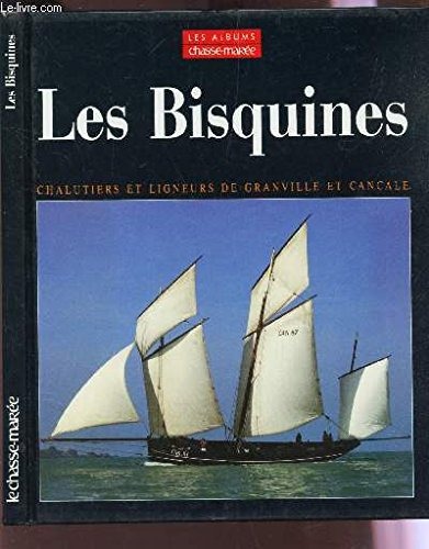 Les Bisquines : Chalutiers et ligneurs de Granville et Cancale