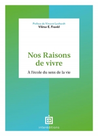 Nos raisons de vivre: A l'école du sens de la vie