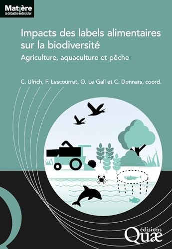 Impacts des productions labellisées sur la biodiversité: Agriculture, aquaculture et pêche