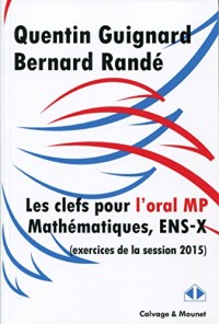 Clefs pour l'oral MP Mathématiques, ENS-X: Exercices de la session 2015.