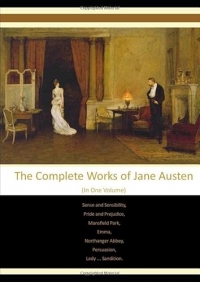 The Complete Works of Jane Austen: (In One Volume) Sense and Sensibility, Pride and Prejudice, Mansfield Park, Emma, Northanger Abbey, Persuasion, Lady ... Sandition.