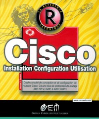 Cisco. Installation, configuration, utilisation