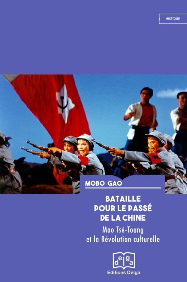 Bataille pour le Passe de la Chine - Mao Tse-Toung et la Revolution Culturelle