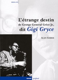 L'étrange destin de George Général JR. dit Gigi Gryce