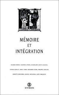 Mémoire et intégration : [actes de la rencontre, Paris, Secrétariat d'État à l'intégration, 3 février 1993]