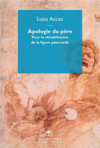 Apologie du Pere, pour la Rehabilitation de la Figure Paternelle