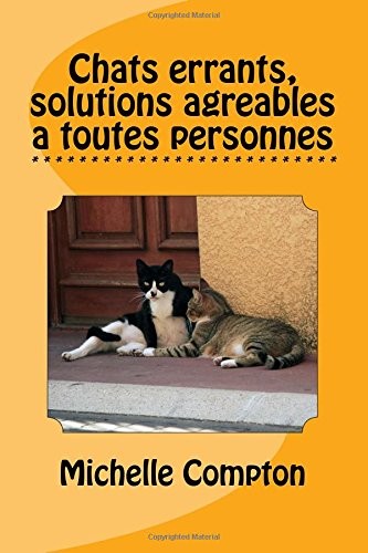 Chats errants, solutions agreables a toutes personnes. [9781542450980]
