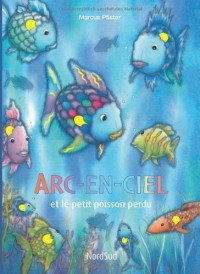 Arc-en-ciel et le petit poisson perdu