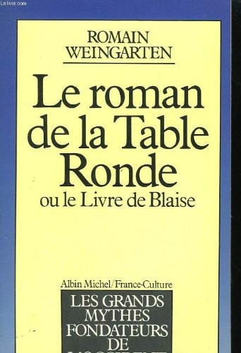 Le Roman de la Table Ronde ou le Livre de Blaise [9782226017901]