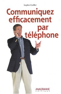Communiquez efficacement par téléphone