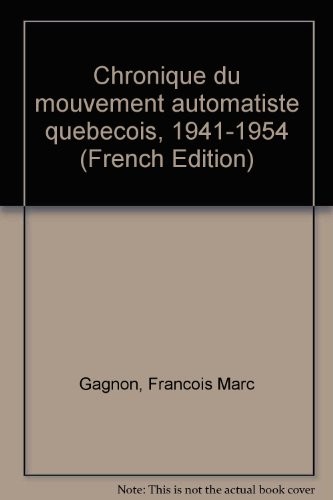 Chroniques du Mouvement Automatiste Quebecois 1941 1945