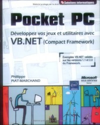 Pocket PC : Développez vos jeux et utilitaires avec VB.NET (Compact Framework)