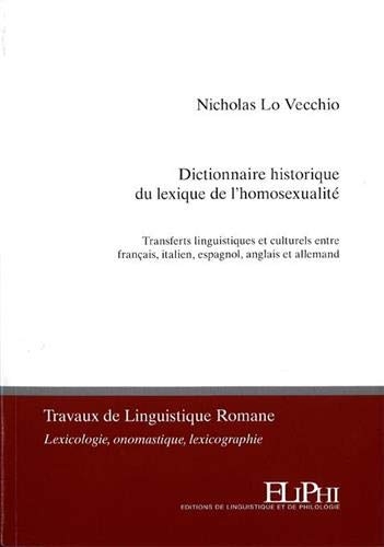 Dictionnaire historique du lexique de l'homosexualité : Transferts linguistiques et culturels entre français, italien, espagnol, anglais et allemand