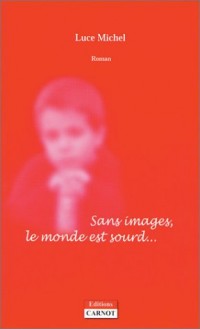 Sans images, le monde est sourd...