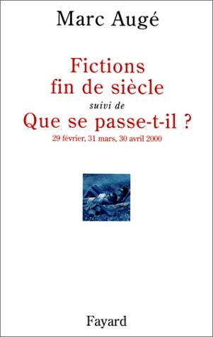 Fictions fin de siècle, suivi de, Que se passe-t-il ? 29 février, 31 mars, 30 avril 2000