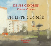 Philippe Cognée. De ses cendres, Ville ou Peinture