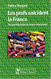 Les profs suicident la France : Sociopathologie du corps enseignant