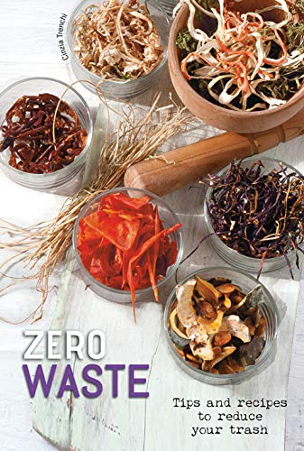 Zero Waste: 60 Recipes for a Waste-Free Kitchen