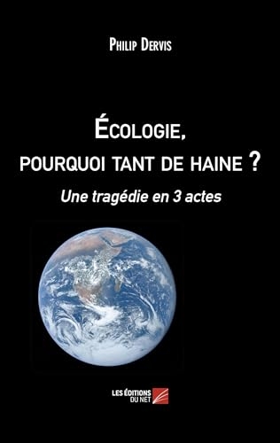 Écologie, pourquoi tant de haine ?