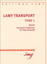 Lamy Transport : Tome 1, Route, Transport intérieur et international, avec un cahier pratique