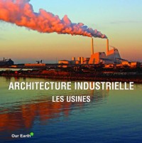 Architecture industrielle: Les Usines
