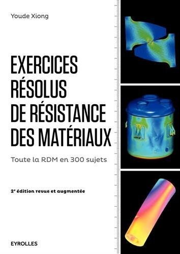 Exercices résolus de résistance des matériaux: Toute la RDM en 300 sujets.