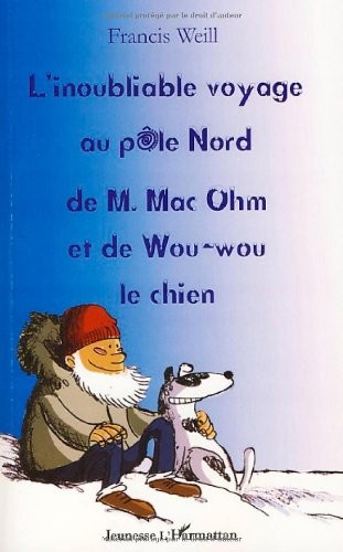 L'inoubliable voyage au pôle Nord de M. Mac Ohm et de Wou-wou le chien