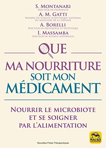 Que ma nourriture soit mon médicament: Nourrir le microbiote et se soigner par l'alimentation