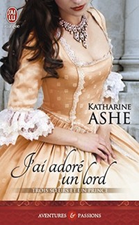 Trois soeurs et un prince, Tome 2 : J'ai adoré un lord