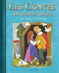 Les contes inoubliables des frères Grimm