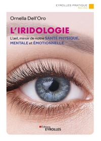 L'iridologie: L'oeil, miroir de notre santé physique, mentale et émotionnelle