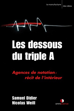 Les dessous du triple A. Agences de notation : récit de l'intérieur.