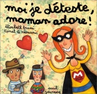 Moi je déteste, maman adore !