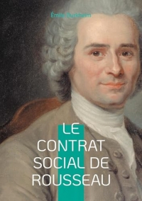 Le contrat social de Rousseau: Une analyse approfondie de la théorie démocratique et de la pensée rousseauiste