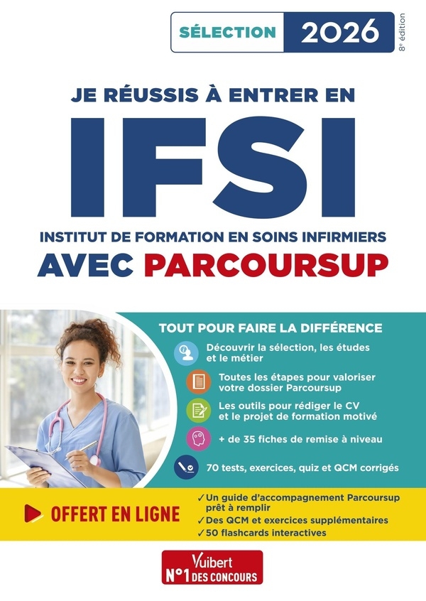 Je réussis à entrer en IFSI avec Parcoursup: Pour intégrer une école d'infirmier - Sélection 2026