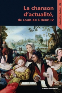 La chanson d'actualité de Louis XII à Henri IV