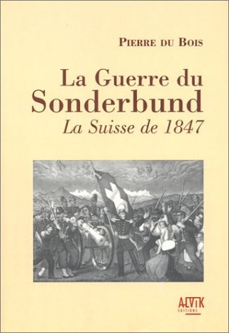 La Guerre du Sonderbund : La Suisse de 1847