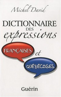 Dictionnaire des expressions françaises et québécoises