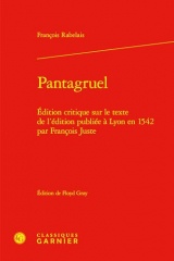 Pantagruel: Édition critique sur le texte de l'édition publiée à Lyon en 1542 par François Juste