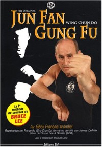 Jun Fan Gung Fu : Wing chun do