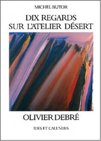 Dix regards sur l'atelier désert d'Olivier Debré